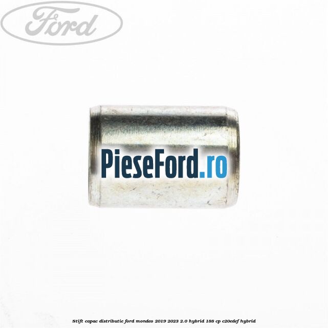 Stift capac distributie Ford Mondeo 2019-2023 2.0 Hybrid 188 cp C20EDEF hybrid