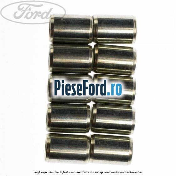 Stift capac distributie Ford S-Max 2007-2014 2.0 145 cp Stift capac distributie Ford S-Max 2007-2014 2.0 145 cp AOWA, AOWB, TBWA, TBWB benzina