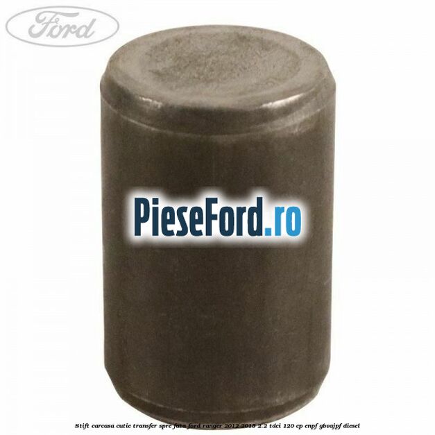Stift carcasa cutie transfer spre fata Ford Ranger 2012-2015 2.2 TDCi 120 cp ENPF, GBVAJPF diesel