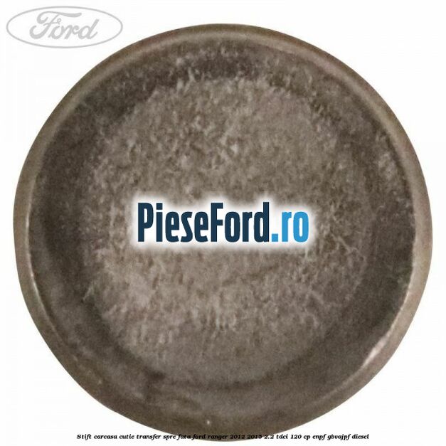 Stift carcasa cutie transfer spre fata Ford Ranger 2012-2015 2.2 TDCi 120 cp ENPF, GBVAJPF diesel