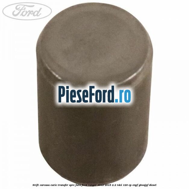 Stift carcasa cutie transfer spre fata Ford Ranger 2012-2015 2.2 TDCi 120 cp ENPF, GBVAJPF diesel