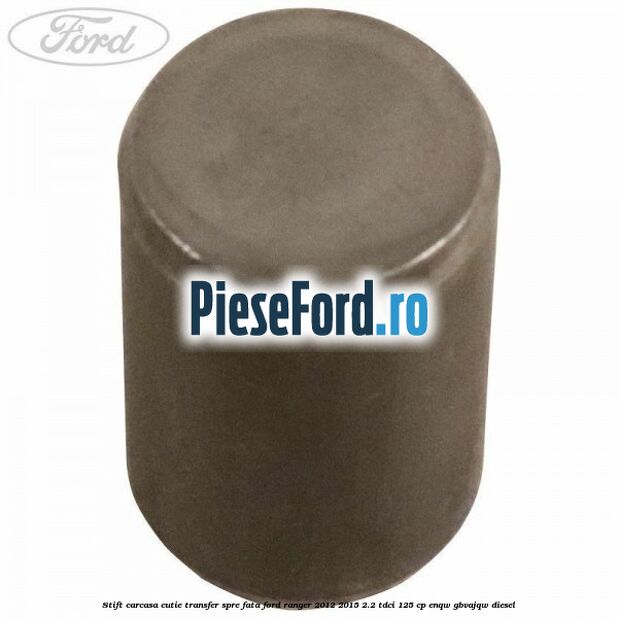 Stift carcasa cutie transfer spre fata Ford Ranger 2012-2015 2.2 TDCi 125 cp ENQW, GBVAJQW diesel