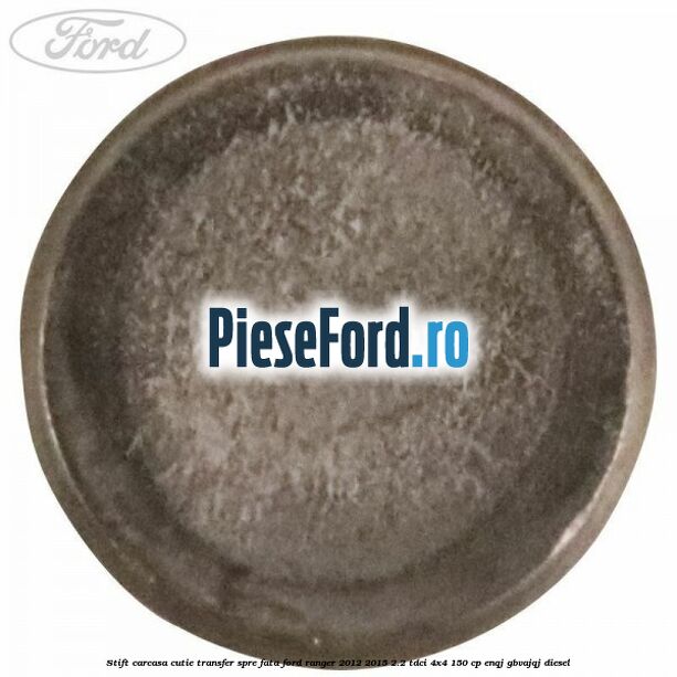Stift carcasa cutie transfer spre fata Ford Ranger 2012-2015 2.2 TDCi 4x4 150 cp ENQJ, GBVAJQJ diesel