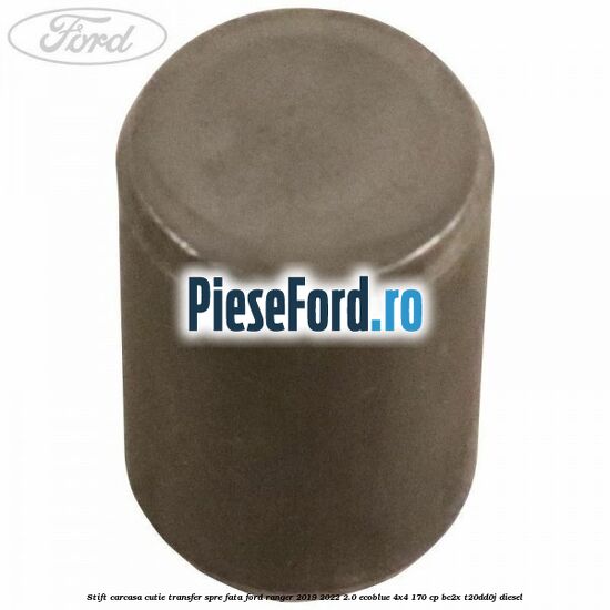 Stift carcasa cutie transfer spre fata Ford Ranger 2019-2022 2.0 EcoBlue 4x4 170 cp BC2X, T20DD0J diesel