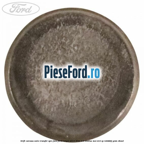 Stift carcasa cutie transfer spre fata Ford Ranger 2019-2022 2.0 EcoBlue 4x4 213 cp T20DD0J, YN2X diesel