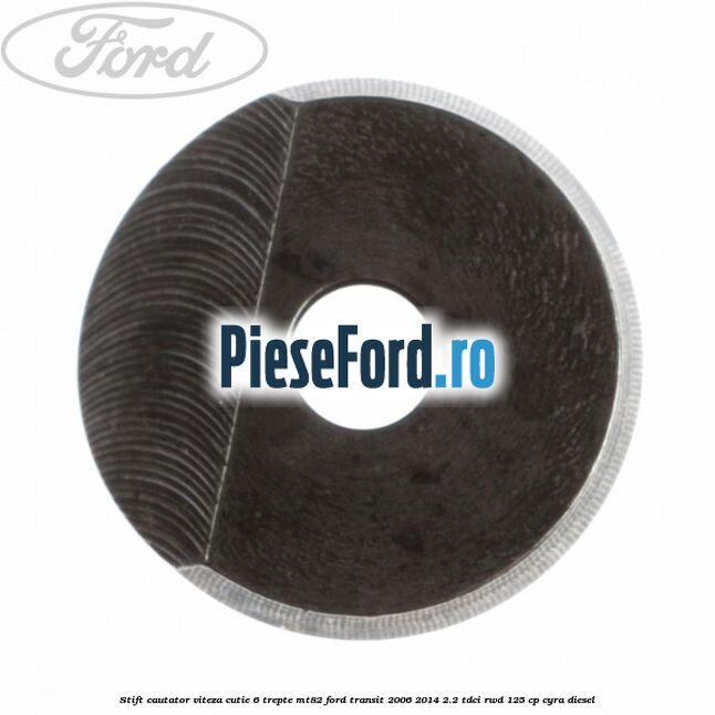 Stift cautator viteza cutie 6 trepte MT82 Ford Transit 2006-2014 2.2 TDCi RWD 125 cp CYRA diesel
