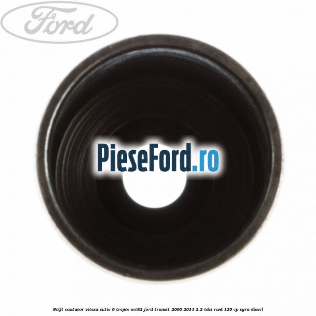Stift cautator viteza cutie 6 trepte MT82 Ford Transit 2006-2014 2.2 TDCi RWD 125 cp CYRA diesel