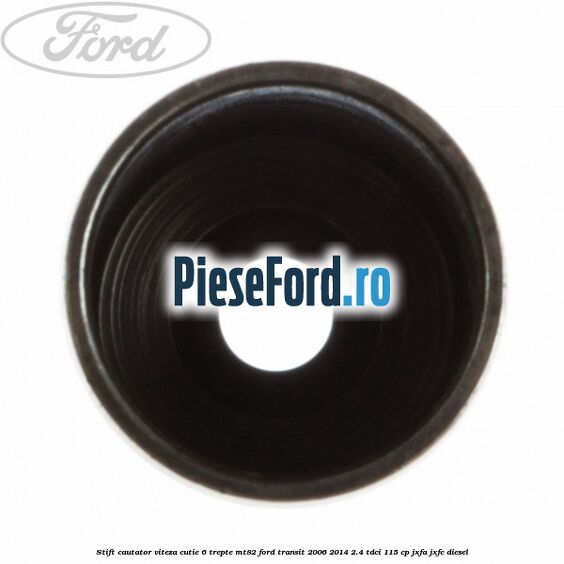 Stift cautator viteza cutie 6 trepte MT82 Ford Transit 2006-2014 2.4 TDCi 115 cp JXFA, JXFC diesel