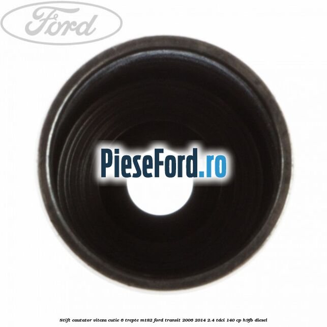 Stift cautator viteza cutie 6 trepte MT82 Ford Transit 2006-2014 2.4 TDCi 140 cp H9FB diesel