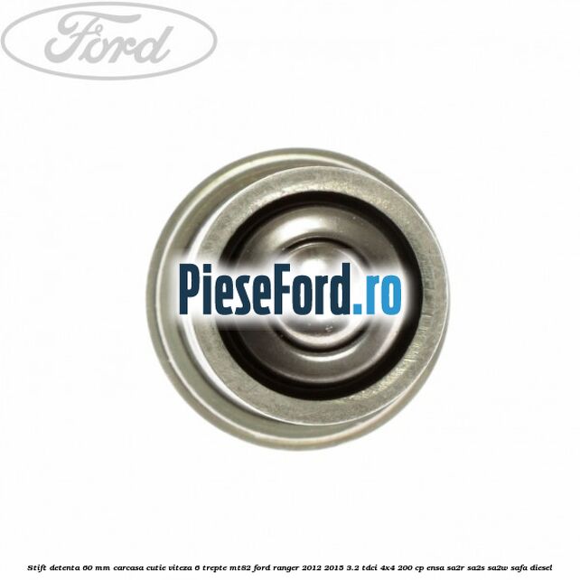 Stift detenta 60 mm carcasa cutie viteza 6 trepte MT82 Ford Ranger 2012-2015 3.2 TDCi 4x4 200 cp ENSA, SA2R, SA2S, SA2W, SAFA diesel