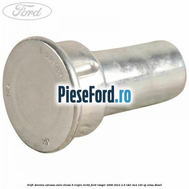 Stift detenta carcasa cutie viteza 6 trepte MT82 Ford Ranger 2006-2012 2.5 TDCi 4x4 143 cp WLAA diesel