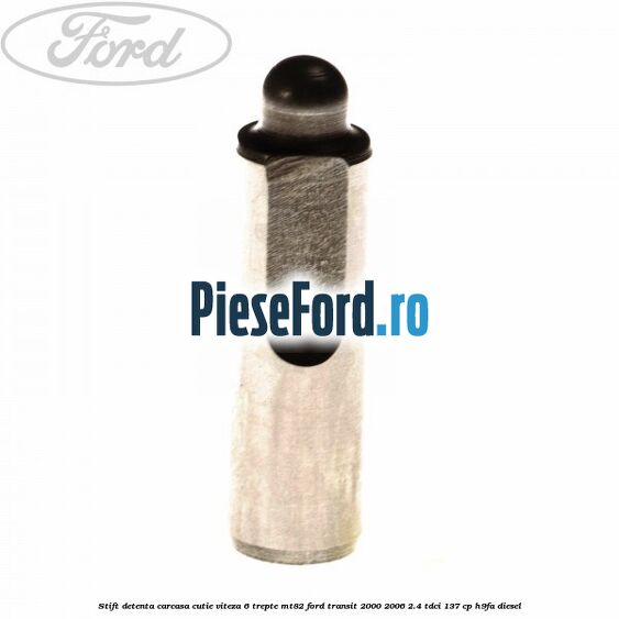Stift detenta carcasa cutie viteza 6 trepte MT82 Ford Transit 2000-2006 2.4 TDCi 137 cp H9FA diesel