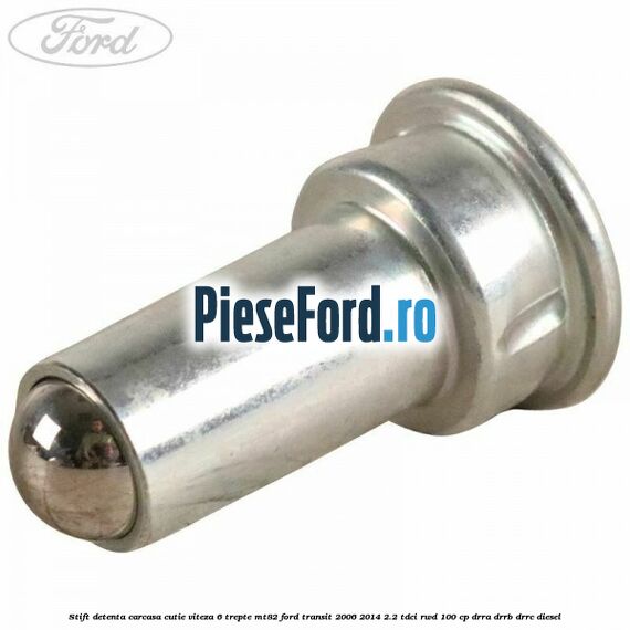 Stift detenta carcasa cutie viteza 6 trepte MT82 Ford Transit 2006-2014 2.2 TDCi RWD 100 cp DRRA, DRRB, DRRC diesel