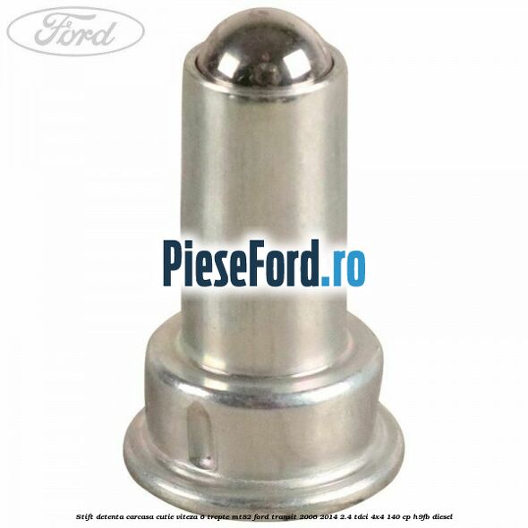 Stift detenta carcasa cutie viteza 6 trepte MT82 Ford Transit 2006-2014 2.4 TDCi 4x4 140 cp H9FB diesel