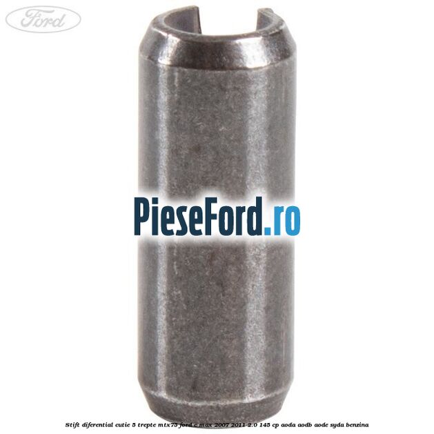 Stift diferential cutie 5 trepte MTX75 Ford C-Max 2007-2011 2.0 145 cp AODA, AODB, AODE, SYDA benzina