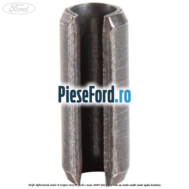Stift diferential cutie 5 trepte MTX75 Ford C-Max 2007-2011 2.0 145 cp AODA, AODB, AODE, SYDA benzina