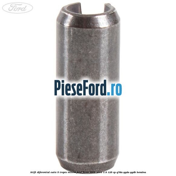 Stift diferential cutie 5 trepte MTX75 Ford Focus 2008-2011 1.8 125 cp Q7DA, QQDA, QQDB benzina