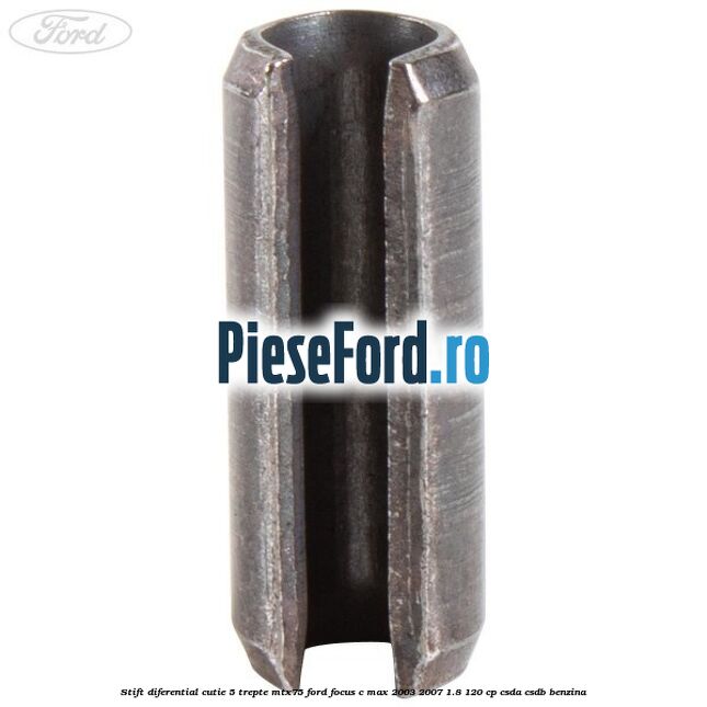 Stift diferential cutie 5 trepte MTX75 Ford Focus C-Max 2003-2007 1.8 120 cp CSDA, CSDB benzina