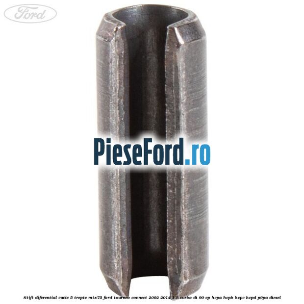 Stift diferential cutie 5 trepte MTX75 Ford Tourneo Connect 2002-2014 1.8 Turbo Di 90 cp HCPA, HCPB, HCPC, HCPD, P9PA diesel