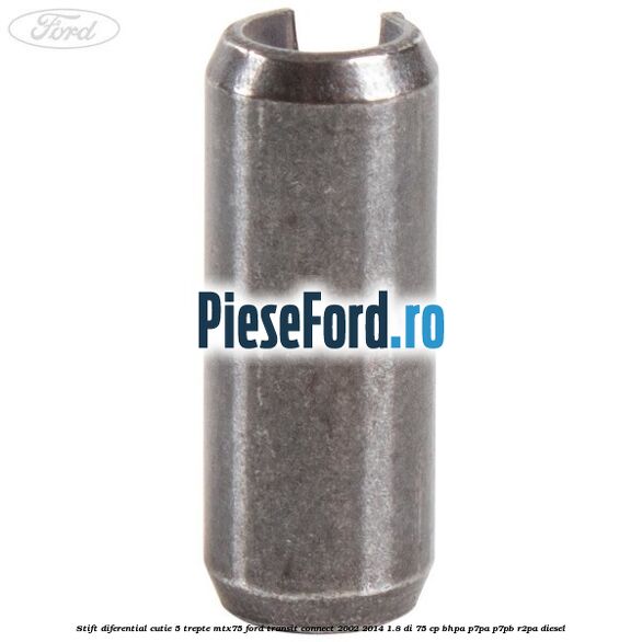 Stift diferential cutie 5 trepte MTX75 Ford Transit Connect 2002-2014 1.8 Di 75 cp BHPA, P7PA, P7PB, R2PA diesel