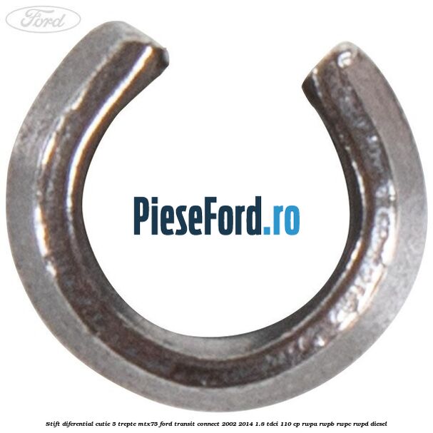 Stift diferential cutie 5 trepte MTX75 Ford Transit Connect 2002-2014 1.8 TDCi 110 cp Stift diferential cutie 5 trepte MTX75 Ford Transit Connect 2002-2014 1.8 TDCi 110 cp RWPA, RWPB, RWPC, RWPD diesel