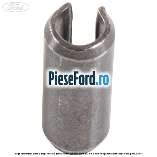 Stift diferential cutie 5 trepte MTX75 Ford Transit Connect 2002-2014 1.8 TDCi 90 cp HCPA, HCPB, HCPC, HCPD, P9PA diesel