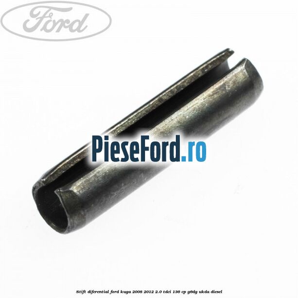 Stift diferential Ford Kuga 2008-2012 2.0 TDCi 136 cp G6DG, UKDA diesel