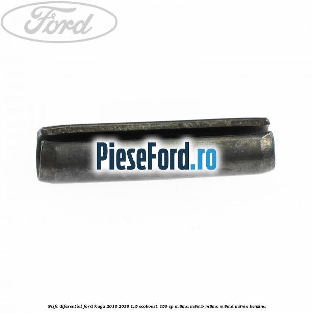 Stift diferential Ford Kuga 2016-2018 1.5 EcoBoost 150 cp M8MA, M8MB, M8MC, M8MD, M8ME benzina