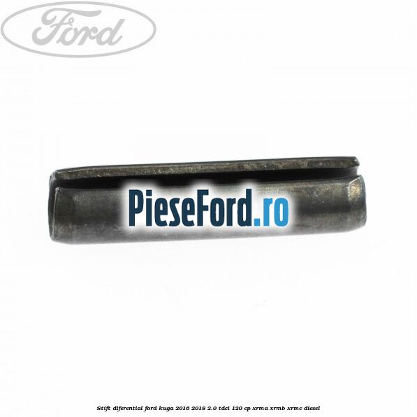 Stift diferential Ford Kuga 2016-2018 2.0 TDCi 120 cp XRMA, XRMB, XRMC diesel