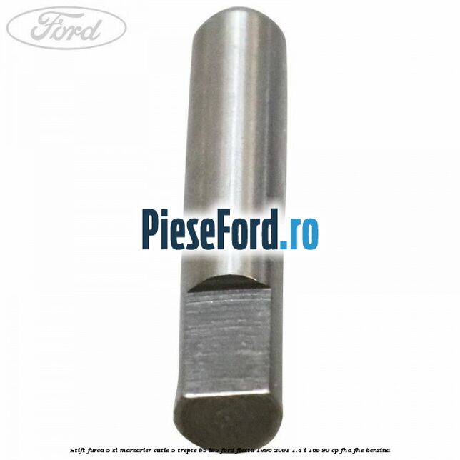 Stift furca 5 si marsarier cutie 5 trepte B5/IB5 Ford Fiesta 1996-2001 1.4 i 16V 90 cp FHA, FHE benzina