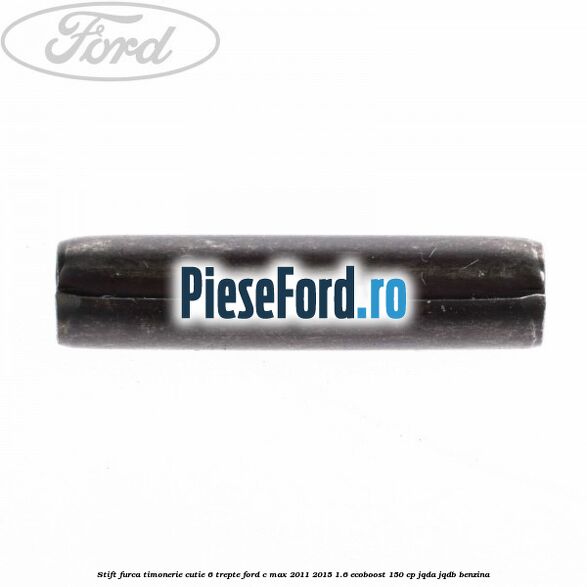 Stift furca timonerie cutie 6 trepte Ford C-Max 2011-2015 1.6 EcoBoost 150 cp JQDA, JQDB benzina