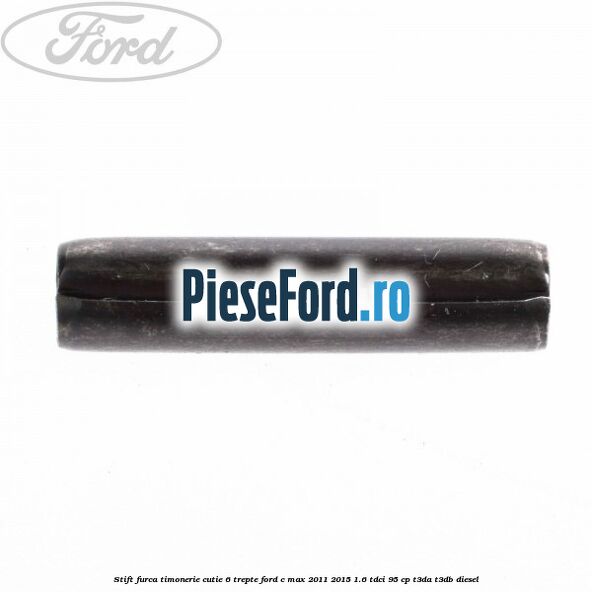 Stift furca timonerie cutie 6 trepte Ford C-Max 2011-2015 1.6 TDCi 95 cp T3DA, T3DB diesel
