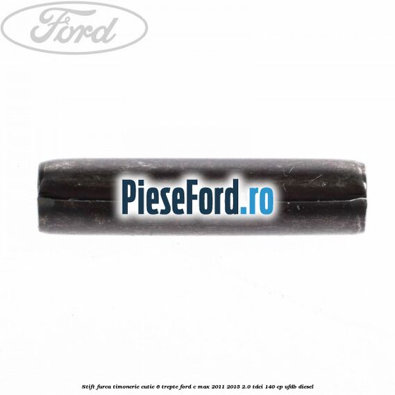 Stift furca timonerie cutie 6 trepte Ford C-Max 2011-2015 2.0 TDCi 140 cp UFDB diesel