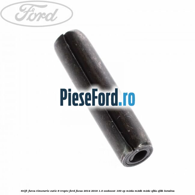 Stift furca timonerie cutie 6 trepte Ford Focus 2014-2018 1.0 EcoBoost 100 cp Stift furca timonerie cutie 6 trepte Ford Focus 2014-2018 1.0 EcoBoost 100 cp M2DA, M2DB, M2DC, SFDA, SFDB benzina