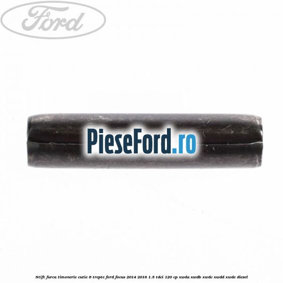 Stift furca timonerie cutie 6 trepte Ford Focus 2014-2018 1.5 TDCi 120 cp XWDA, XWDB, XWDC, XWDD, XWDE diesel