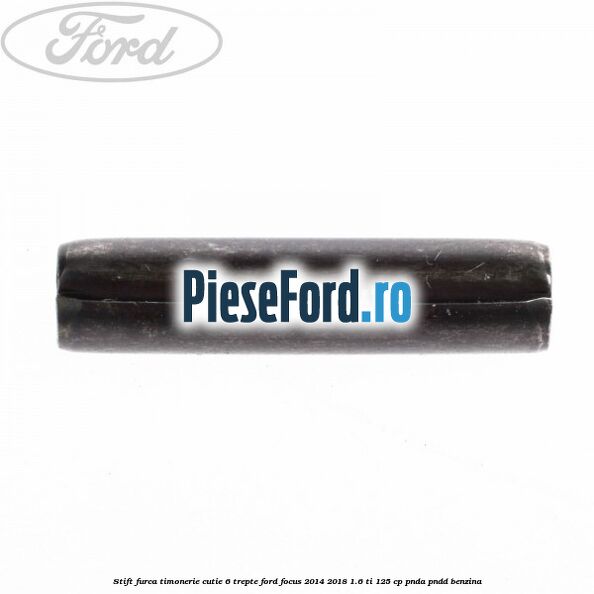 Stift furca timonerie cutie 6 trepte Ford Focus 2014-2018 1.6 Ti 125 cp PNDA, PNDD benzina