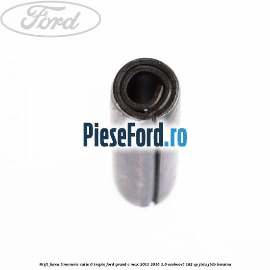 Stift furca timonerie cutie 6 trepte Ford Grand C-Max 2011-2015 1.6 EcoBoost 182 cp JTDA, JTDB benzina