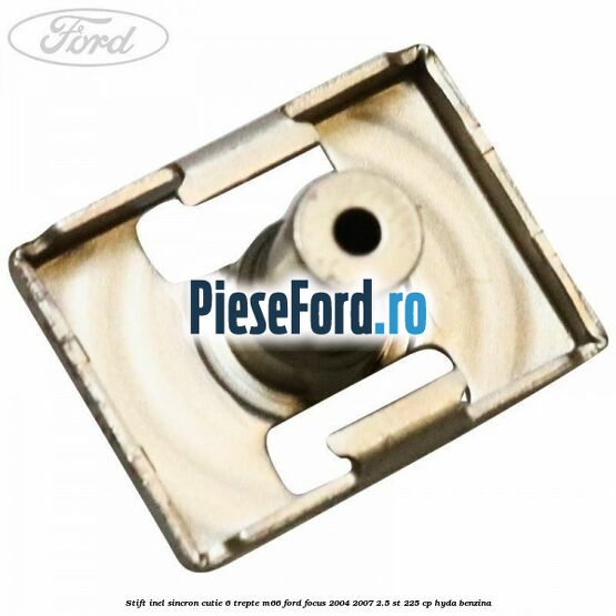 Stift inel sincron cutie 6 trepte M66 Ford Focus 2004-2007 2.5 ST 225 cp HYDA benzina