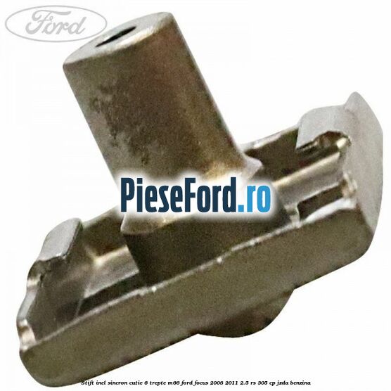 Stift inel sincron cutie 6 trepte M66 Ford Focus 2008-2011 2.5 RS 305 cp JZDA benzina