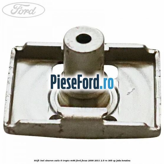 Stift inel sincron cutie 6 trepte M66 Ford Focus 2008-2011 2.5 RS 305 cp JZDA benzina