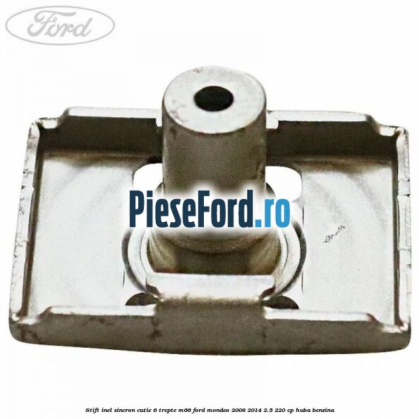 Stift inel sincron cutie 6 trepte M66 Ford Mondeo 2008-2014 2.5 220 cp HUBA benzina