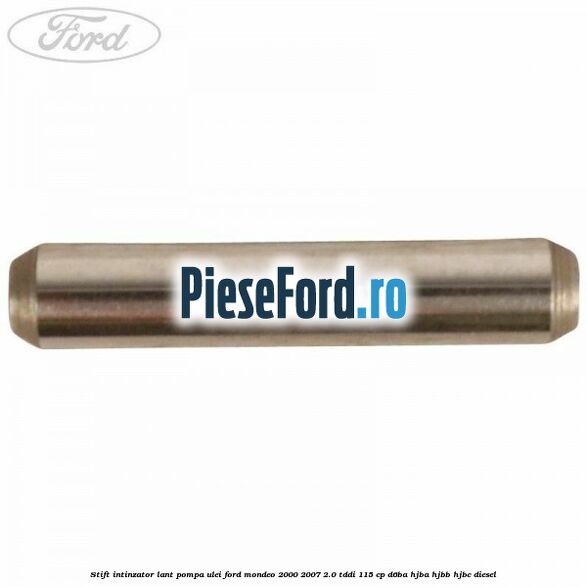 Stift intinzator lant pompa ulei Ford Mondeo 2000-2007 2.0 TDDI 115 cp D6BA, HJBA, HJBB, HJBC diesel
