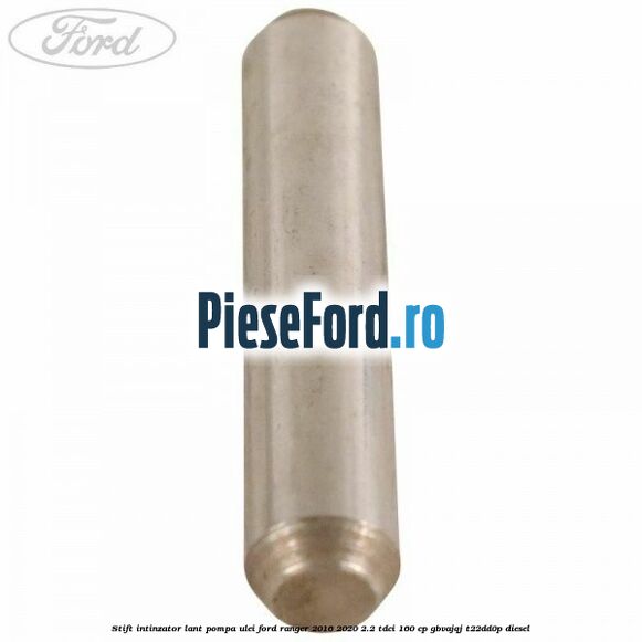 Stift intinzator lant pompa ulei Ford Ranger 2016-2020 2.2 TDCi 160 cp GBVAJQJ, T22DD0P diesel