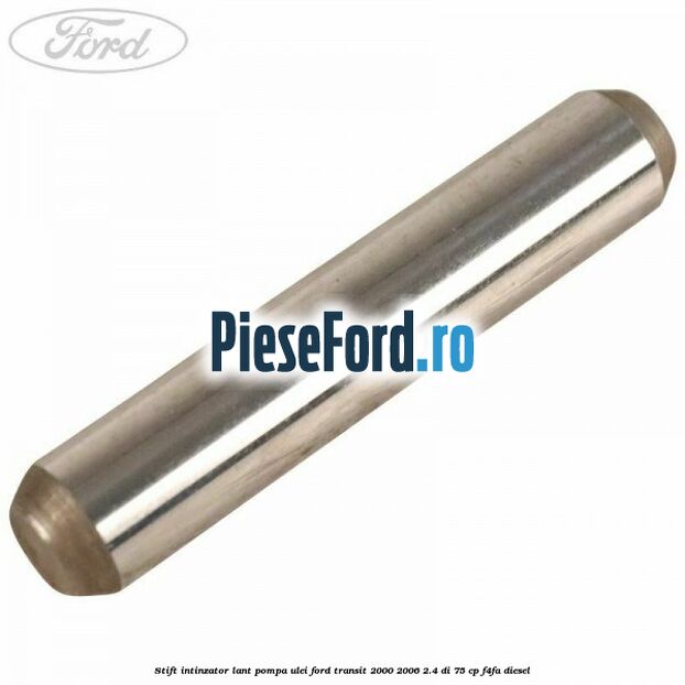 Stift intinzator lant pompa ulei Ford Transit 2000-2006 2.4 DI 75 cp Stift intinzator lant pompa ulei Ford Transit 2000-2006 2.4 DI 75 cp F4FA diesel