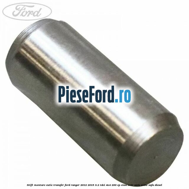 Stift montare cutie transfer Ford Ranger 2012-2015 3.2 TDCi 4x4 200 cp ENSA, SA2R, SA2S, SA2W, SAFA diesel