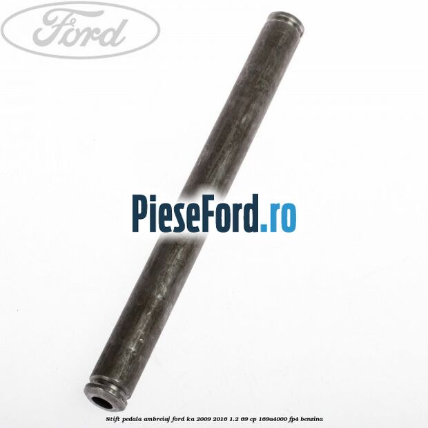 Stift pedala ambreiaj Ford Ka 2009-2016 1.2 69 cp 169A4000, FP4 benzina