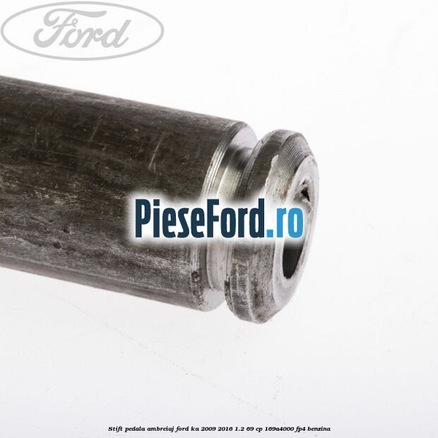 Stift pedala ambreiaj Ford Ka 2009-2016 1.2 69 cp 169A4000, FP4 benzina