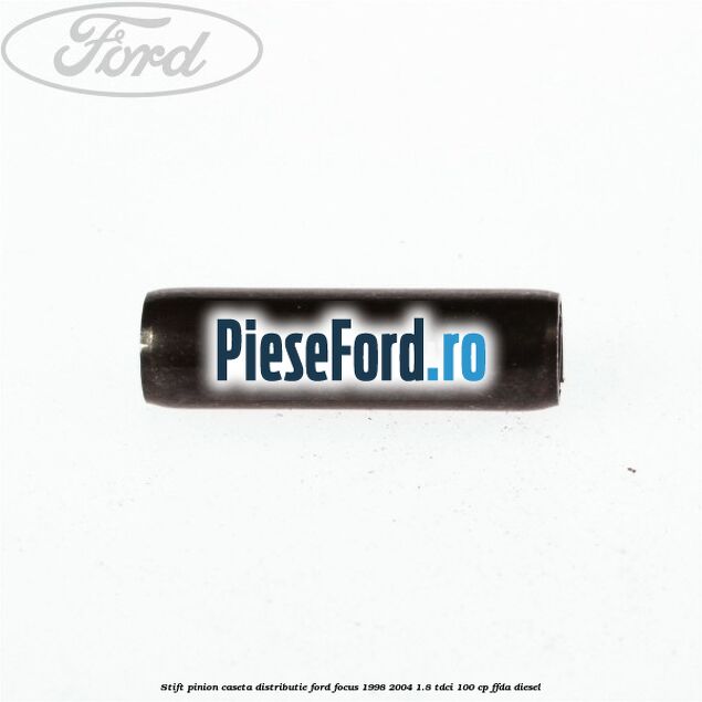 Stift pinion caseta distributie Ford Focus 1998-2004 1.8 TDCi 100 cp FFDA diesel