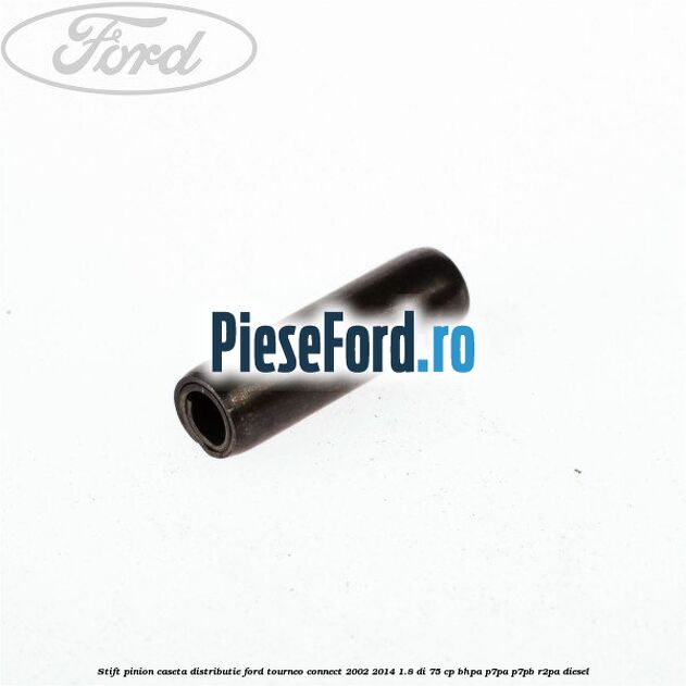Stift pinion caseta distributie Ford Tourneo Connect 2002-2014 1.8 Di 75 cp