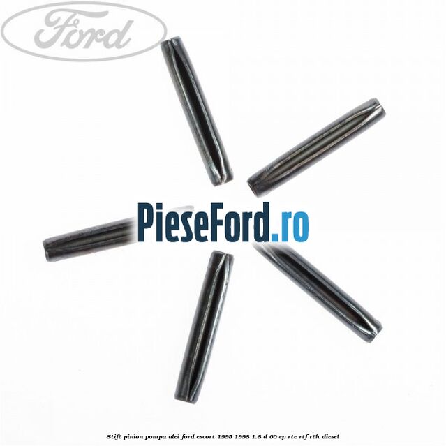 Stift pinion pompa ulei Ford Escort 1995-1998 1.8 D 60 cp RTE, RTF, RTH diesel